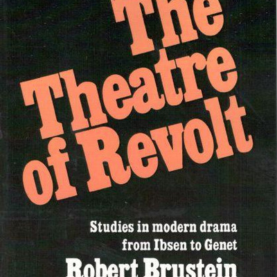 The Theatre of Revolt/ robert brustein