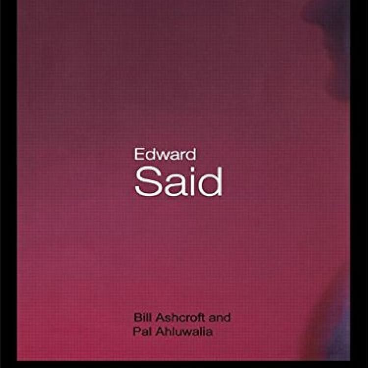 Edward Said - Ashcroft - Pal Ahluwalia