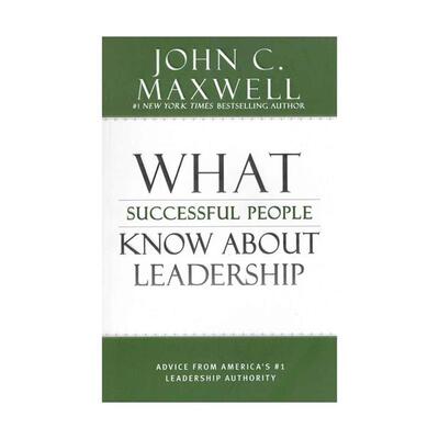 What Successful People Know About Leadership - John C. Maxwell